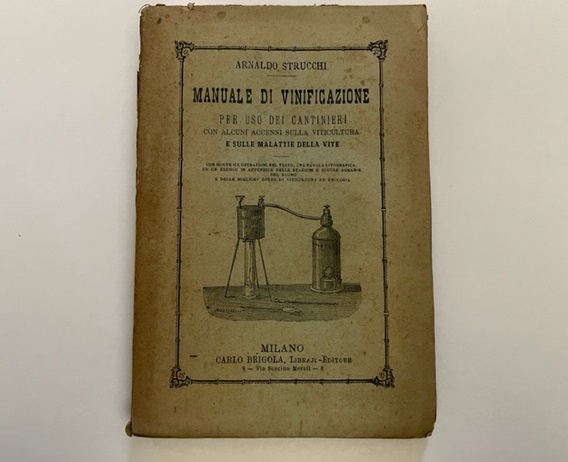 Manuale di vinificazione per uso dei cantinieri con alcuni accenni sulla viticoltura e sulle malattie della vite
